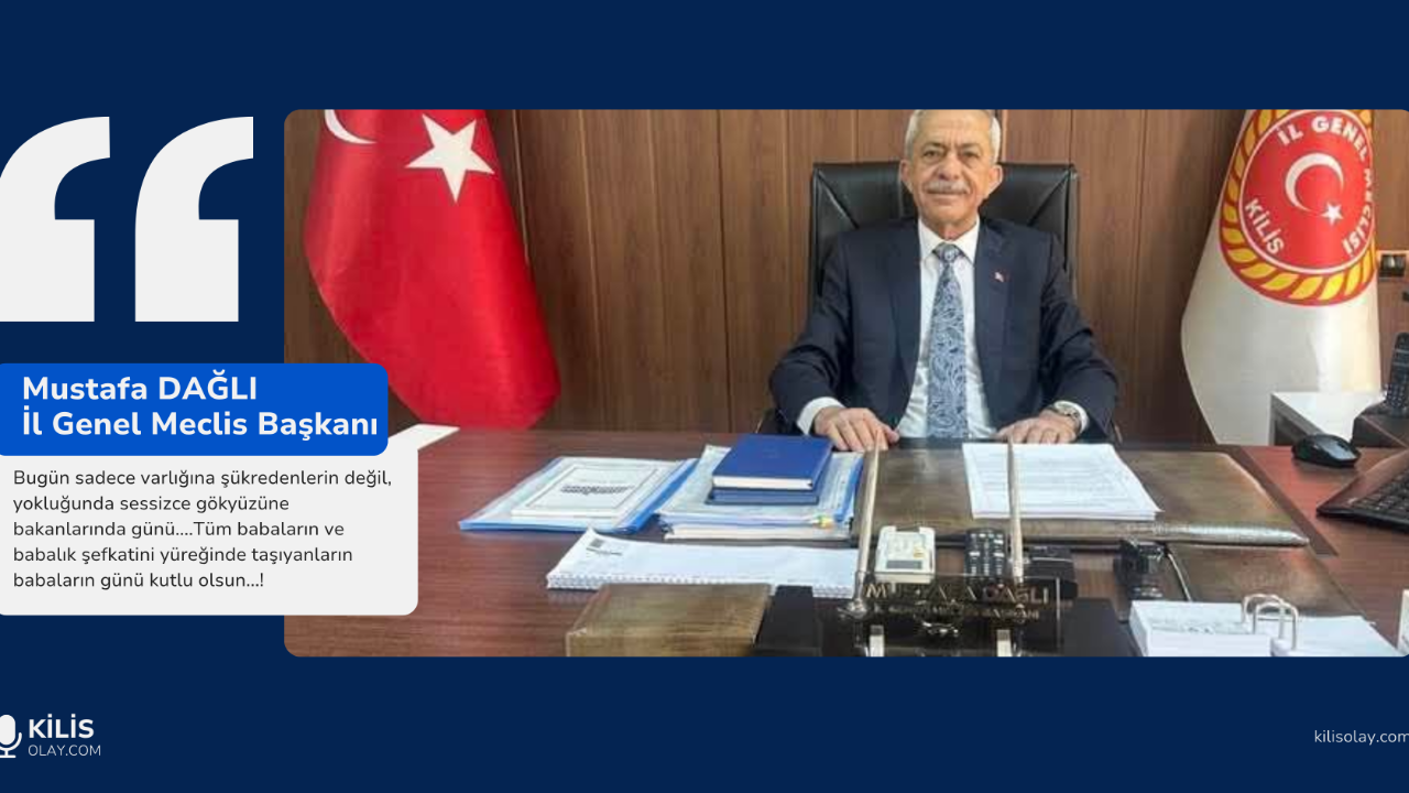 İl Genel Meclis Başkanı Mustafa Dağlı’dan Yürekleri Isıtan Babalar Günü Mesajı