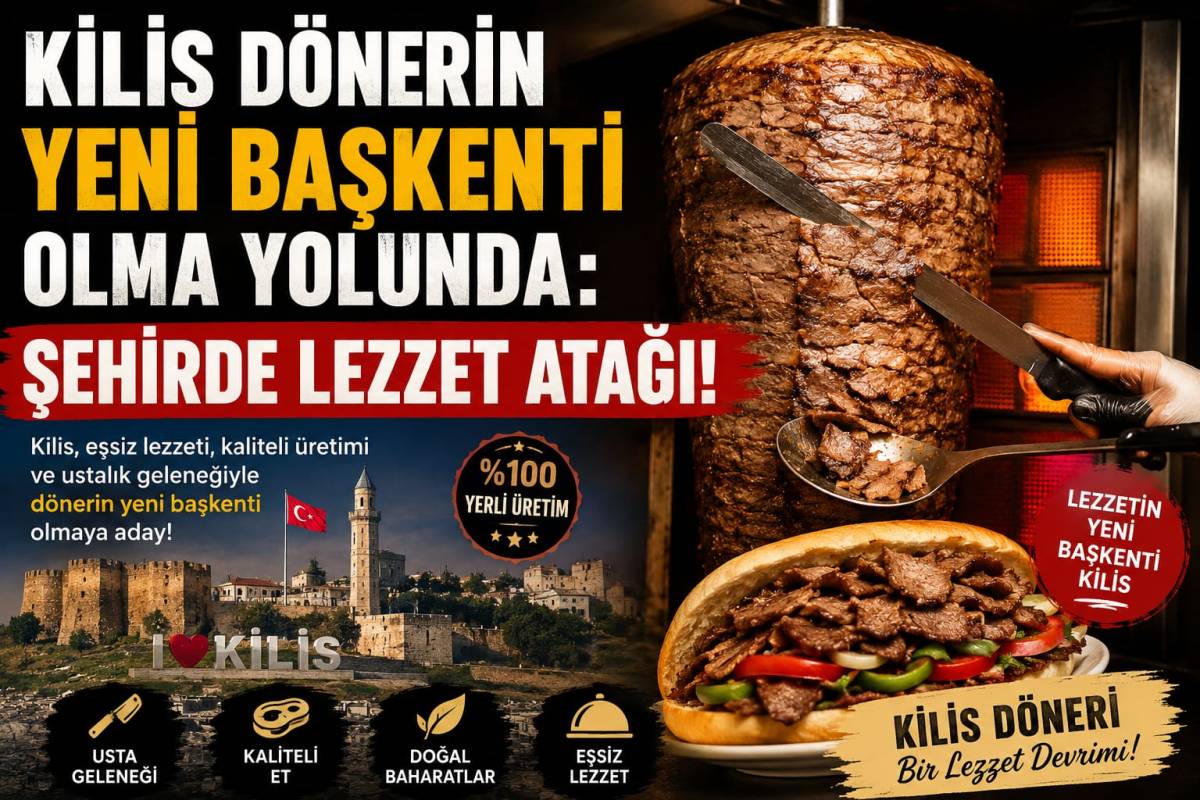 Kilis, Dönerin Başkenti Olma Yolunda: Şehirde Lezzet Atağı!
